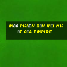 M88 Phiên bản mới nhất của Empire