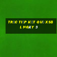 Trực tiếp kết quả XSBL ngày 3