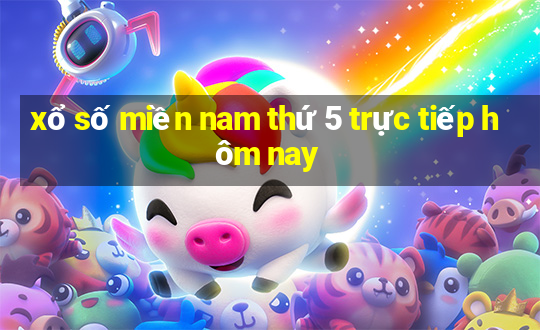 xổ số miền nam thứ 5 trực tiếp hôm nay