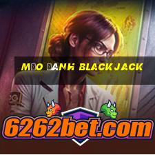 mẹo đánh blackjack