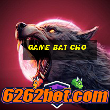 game bat cho