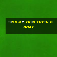 Đăng ký trực tuyến Bocat