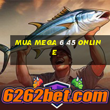 mua mega 6 45 online