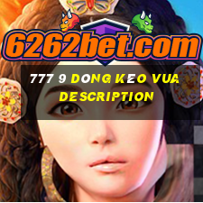 777 9 dòng kéo vua Description