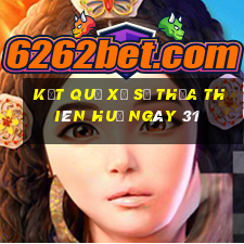 kết quả Xổ Số thừa thiên huế ngày 31