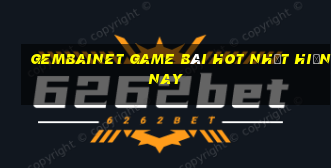 Gembainet Game Bài Hot Nhất Hiện Nay