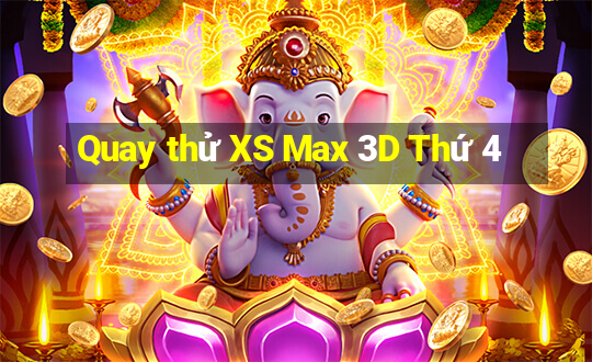 Quay thử XS Max 3D Thứ 4