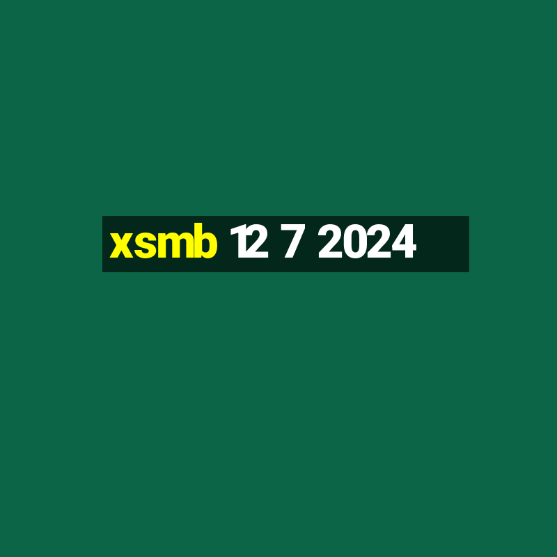 xsmb 12 7 2024