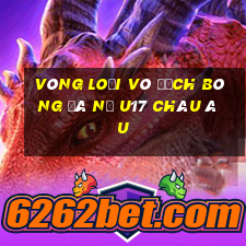 vòng loại vô địch bóng đá nữ u17 châu âu