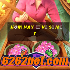 hôm nay đề về số mấy