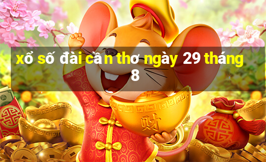 xổ số đài cần thơ ngày 29 tháng 8