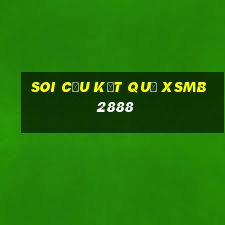 soi cầu kết quả xsmb 2888