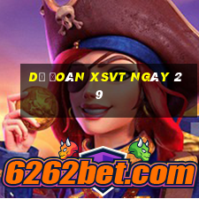 Dự đoán XSVT ngày 29