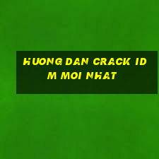 huong dan crack idm moi nhat