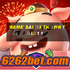 game bài đổi thưởng tỉ lệ 1 1