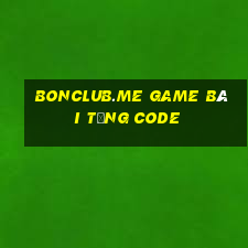 Bonclub.Me Game Bài Tặng Code