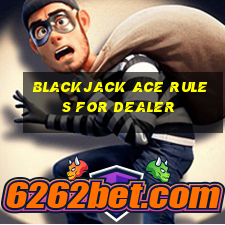 blackjack ace rules for dealer