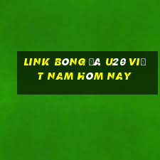 link bóng đá u20 việt nam hôm nay