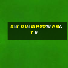 kết quả Bingo18 ngày 9