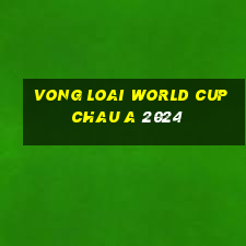 vong loai world cup chau a 2024