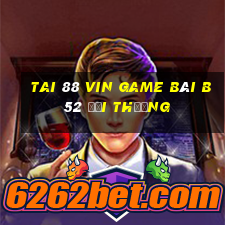 Tai 88 Vin Game Bài B52 Đổi Thưởng