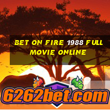 bet on fire 1988 full movie online