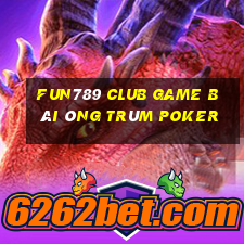 Fun789 Club Game Bài Ông Trùm Poker