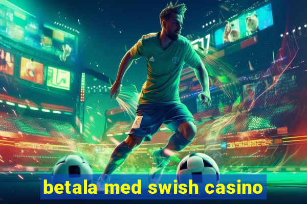 betala med swish casino