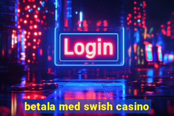 betala med swish casino