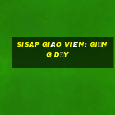 sisap giáo viên: giảng dạy