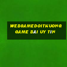 Webgamedoithuong Game Bài Uy Tín