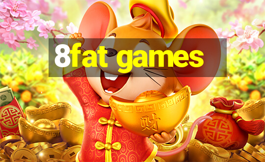 8fat games