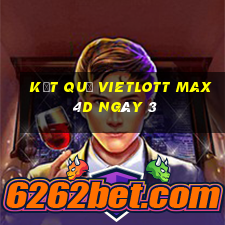 kết quả vietlott Max 4D ngày 3