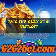 trực tiếp quay xổ số vietlott