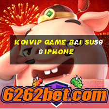 Koivip Game Bài Su500 Iphone