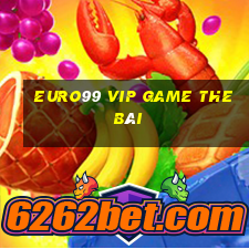 Euro99 Vip Game The Bài