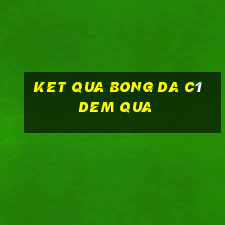 ket qua bong da c1 dem qua