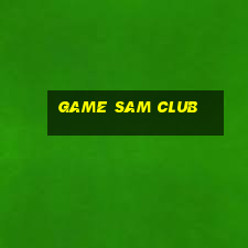 game sam club