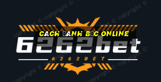 cách đánh bạc online