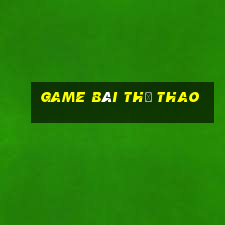 game bài thể thao