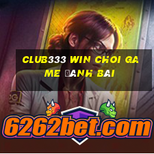 Club333 Win Choi Game Đánh Bài