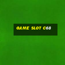 Game Slot C68