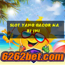 slot yang gacor hari ini