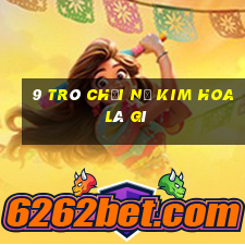 9 trò chơi Nổ Kim Hoa là gì