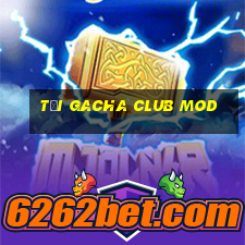 tải gacha club mod