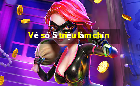 Vé số 5 triệu làm chín