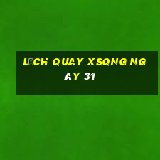 Lịch quay XSQNG ngày 31