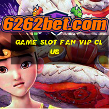 game slot fan vip club