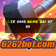 Ồ Zê 6868 Game Bài 6789