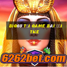 Big69 Tại Game Bài Đổi The